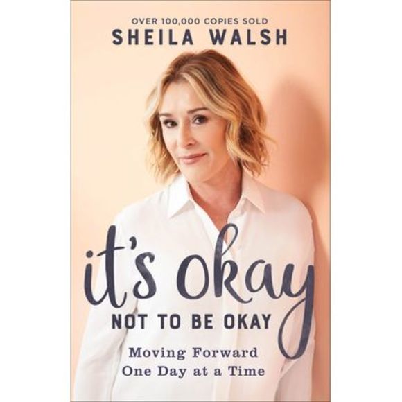 It's Okay Not to Be Okay: Moving Forward One Day at a Time -- Sheila Walsh - Picture 1 of 2